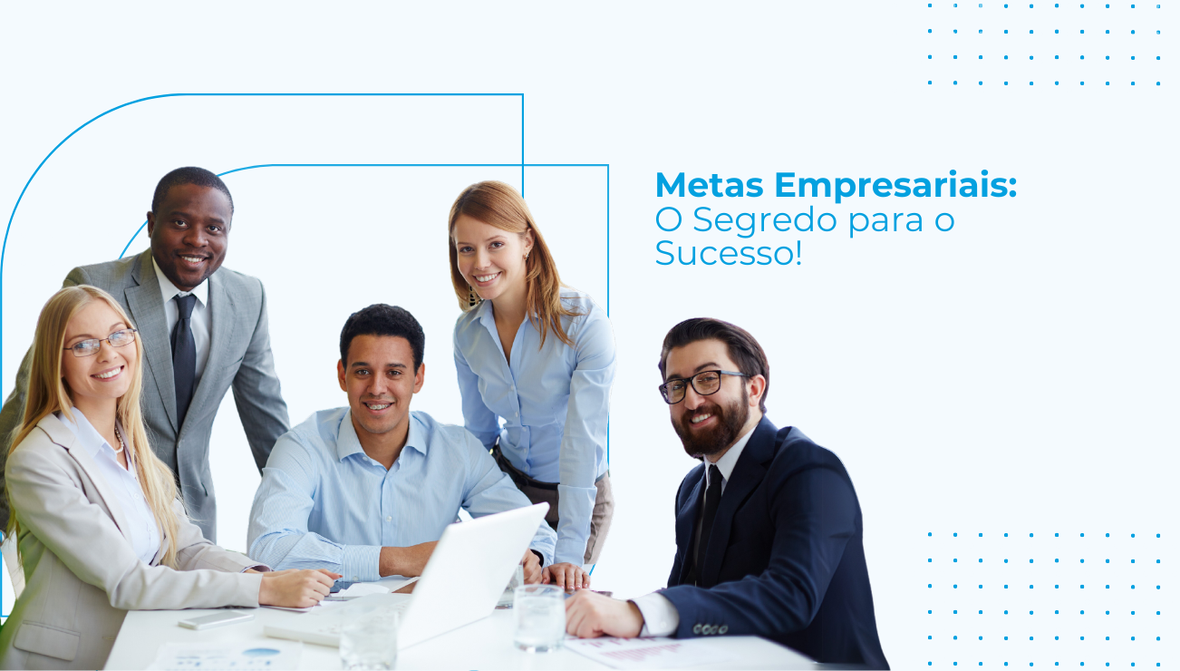 Metas: O Segredo para Empresas de Sucesso
