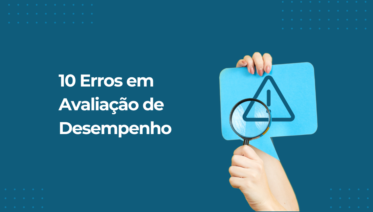 Erros na Avaliação de Desempenho e como evitá-los!