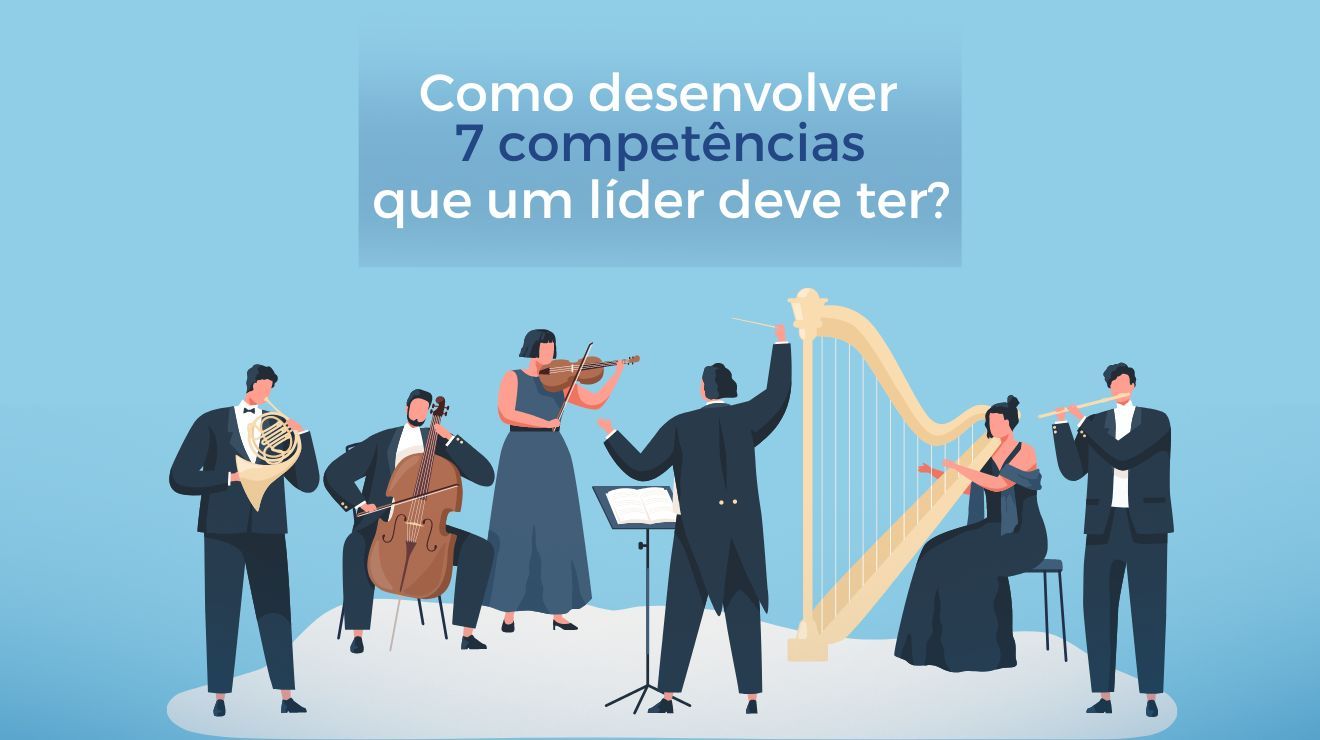 Como desenvolver as 7 principais competências que um líder deve ter?