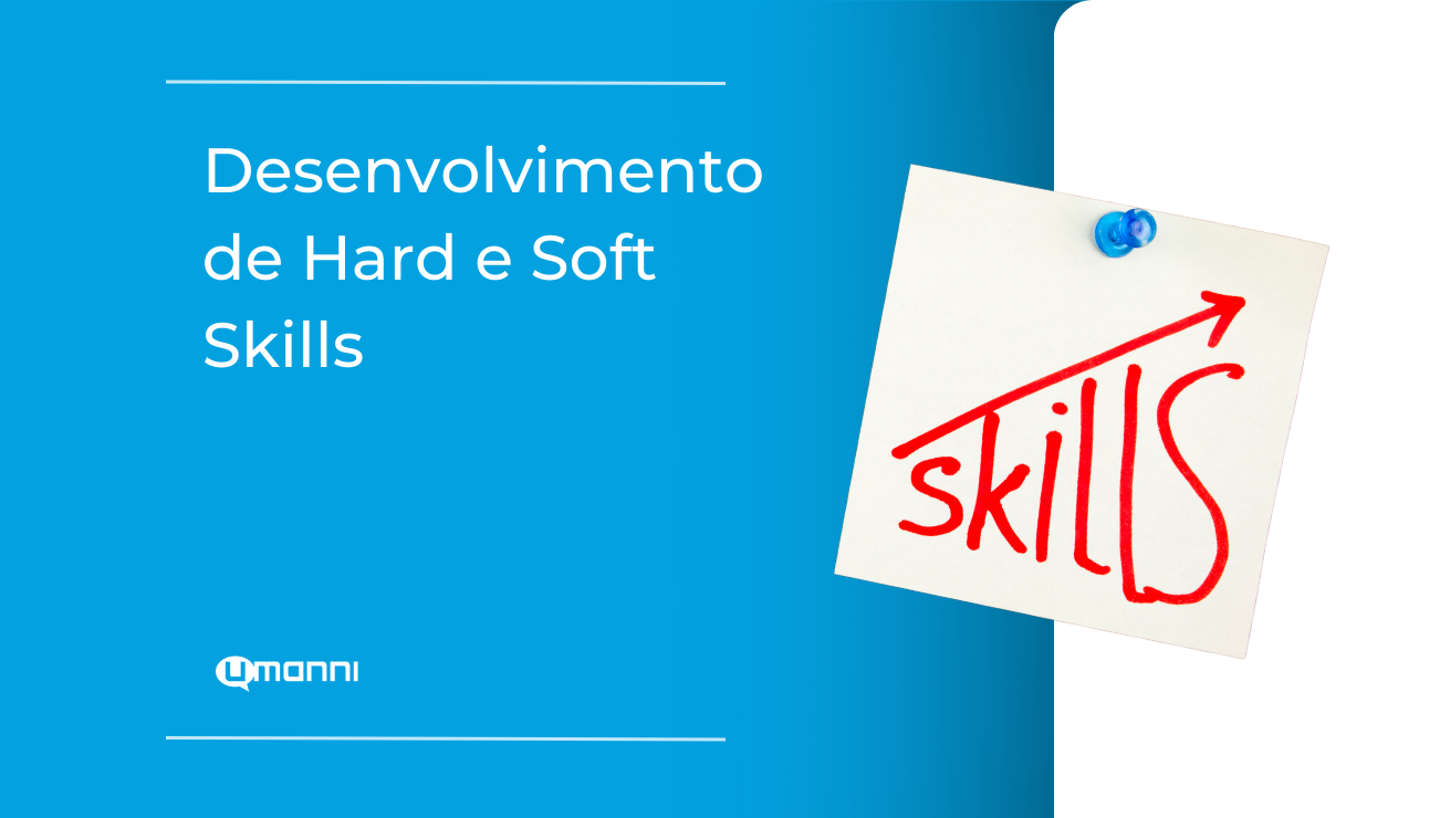 Hard e Soft Skill: O que é e como desenvolver na sua empresa