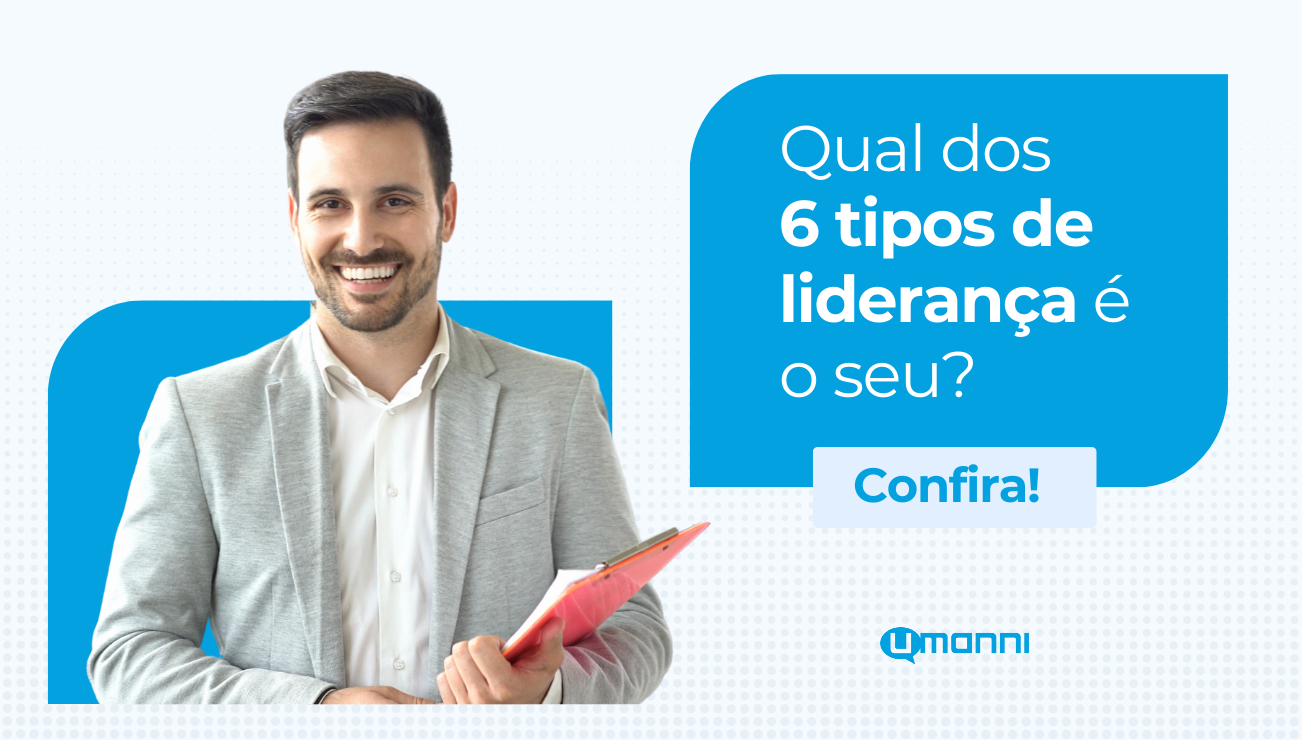 Conheça 6 tipos de líderes para identificar o perfil ideal para sua organização